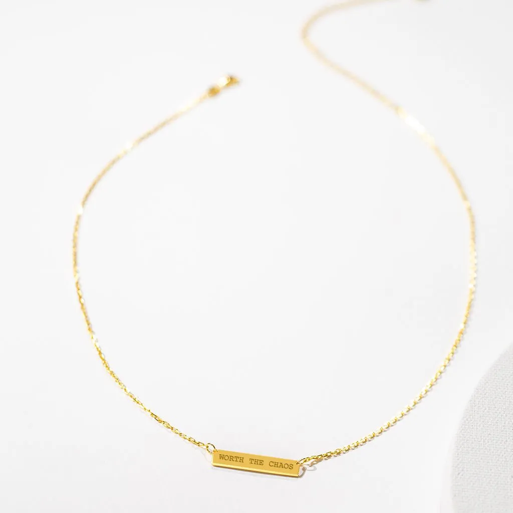 Engraved Bar Pendant: Worth the Chaos - Gold