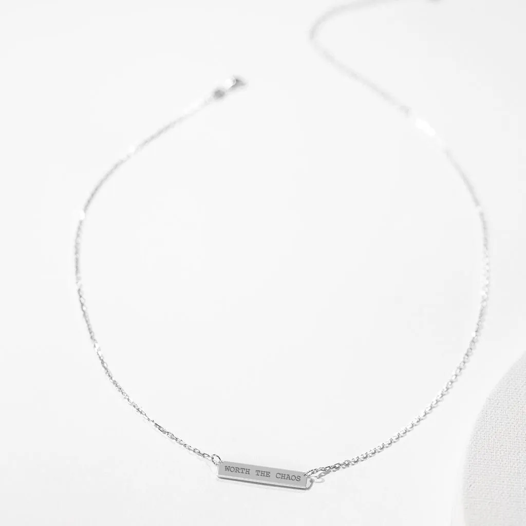 Engraved Bar Pendant: Worth the Chaos - Silver